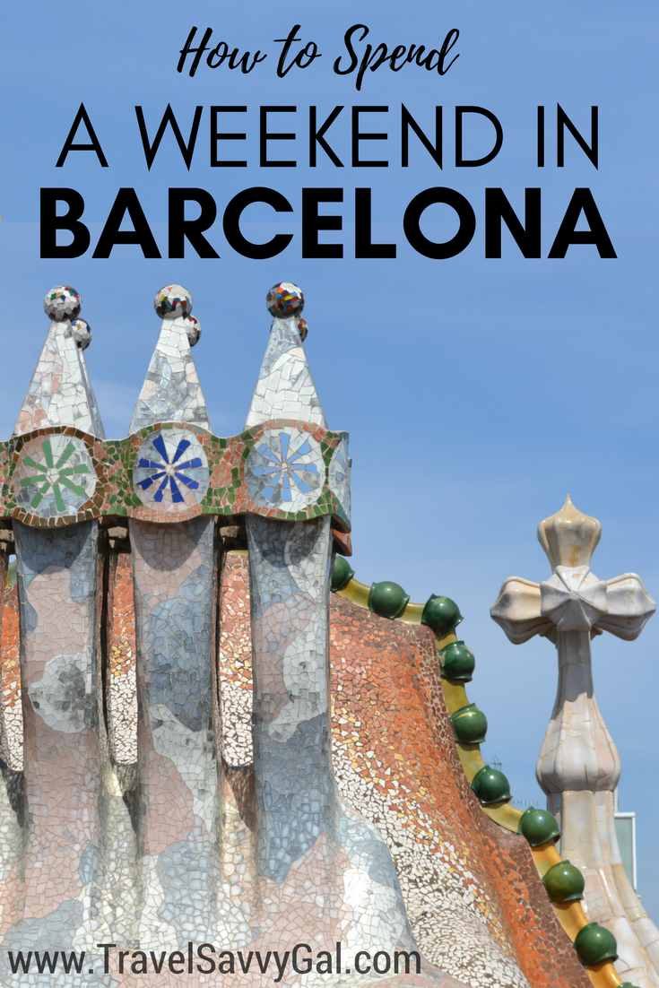 How to Make the Most of a Weekend in Barcelona Travel Savvy Gal